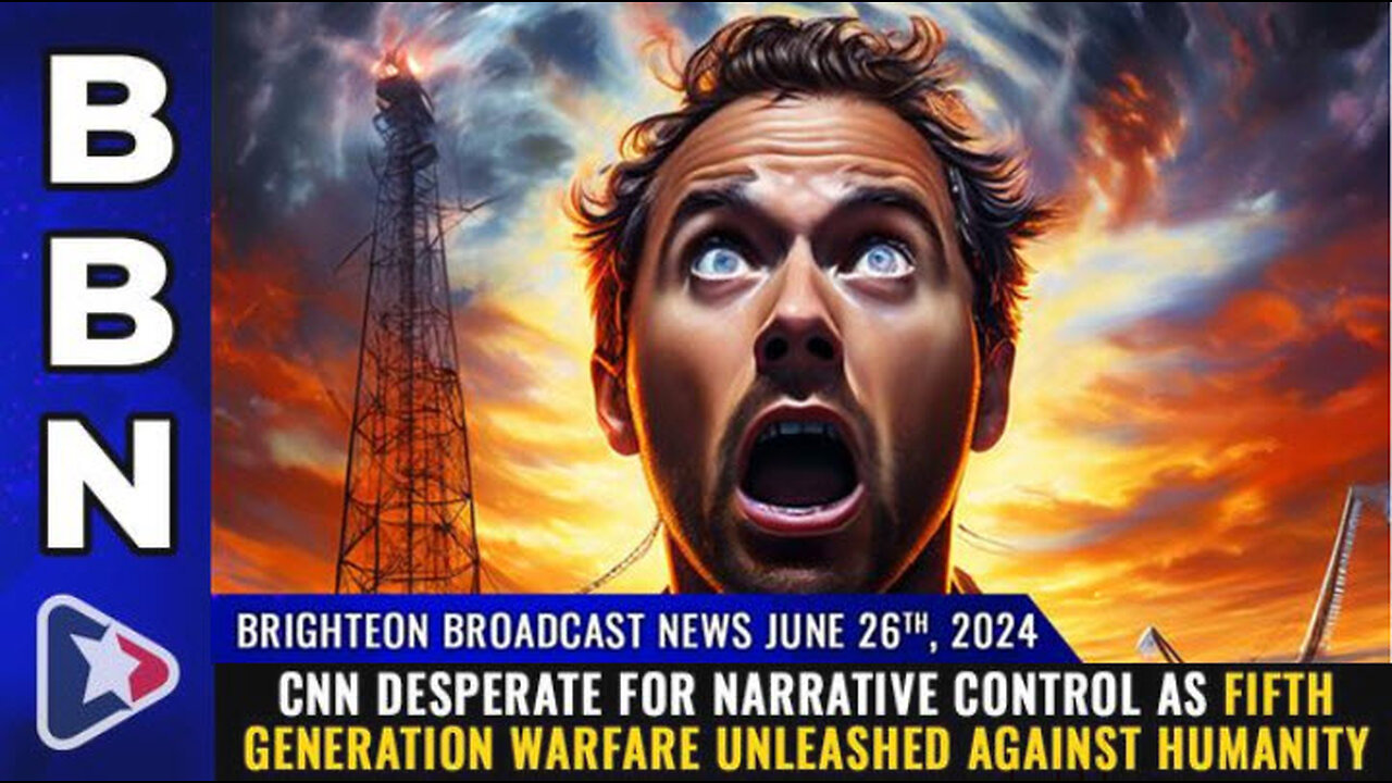 BBN, June 26, 2024 – CNN desperate for narrative control as FIFTH GENERATION WARFARE..