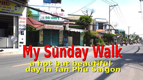 My Sunday Walk -- a Hot but Beautiful Day in Saigon.