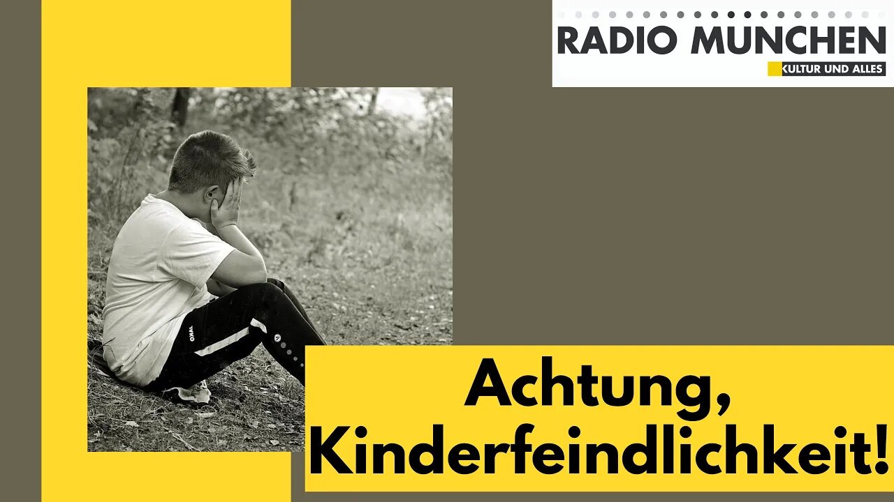 Achtung, Kinderfeindlichkeit!