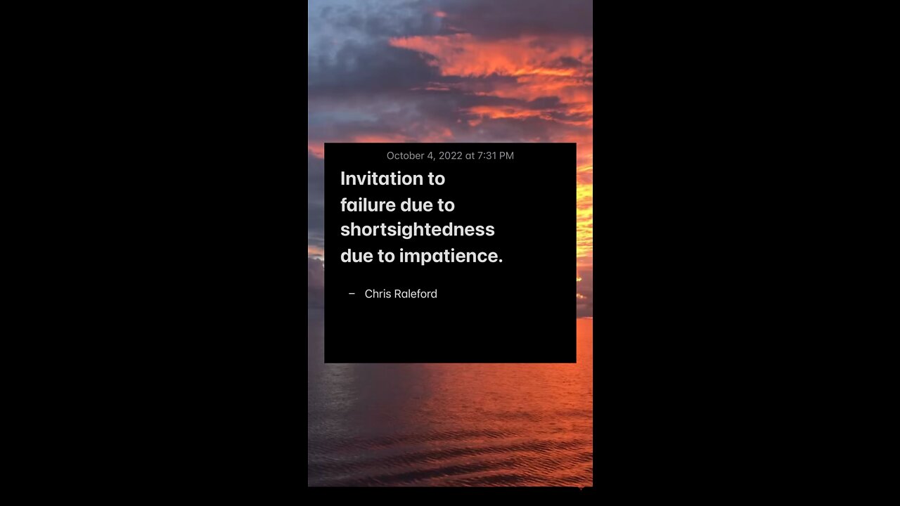 Invitation to failure due to shortsightedness due to impatience.
