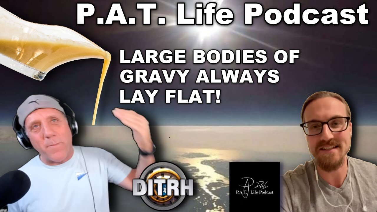 P.A.T LIFE Podcast - Flat Earth edition