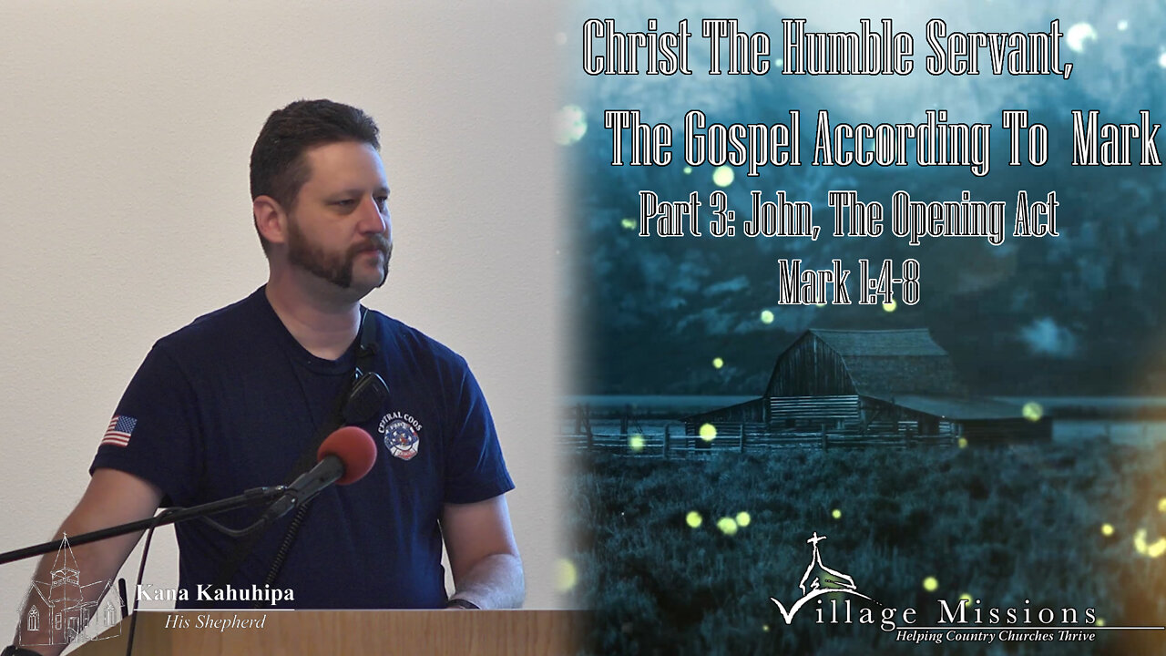 10.09.22 - Part 3: John, The Opening Act - Mark 1:4-8