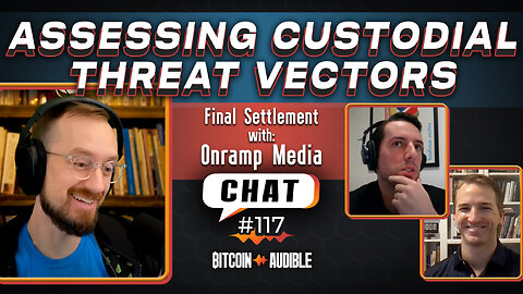 Chat_117 - Assessing Custodial Threat Vectors [Onramp]