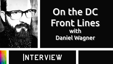 On the DC Front Lines with Daniel Wagner