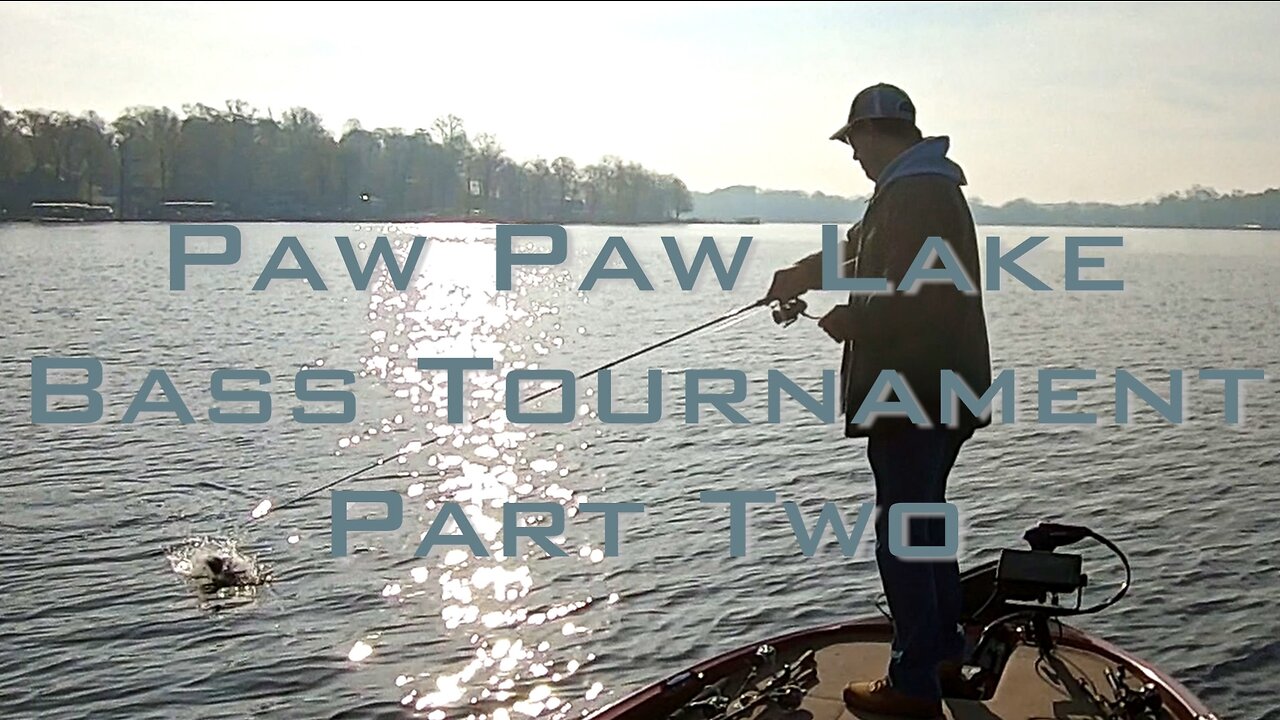 Paw Paw Lake Bass Tournament - Part Two