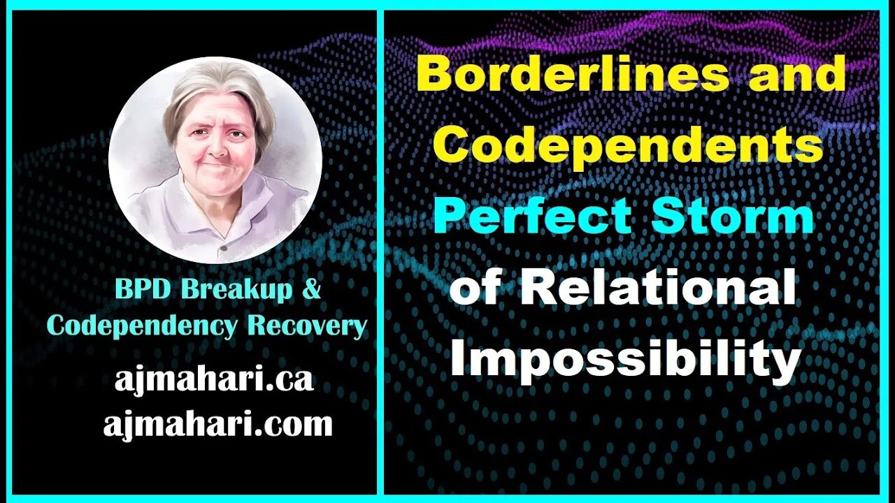 Borderlines and Codependents Perfect Storm of Relational Impossibility