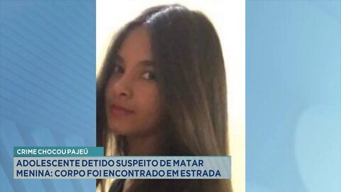 Crime chocou Pajeú: Adolescente detido Suspeito de matar Menina Corpo foi encontrado em Estrada.