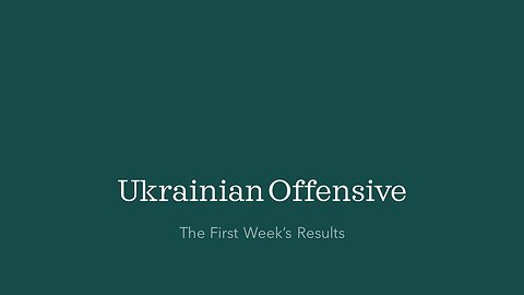 Ukrainian Offensive: The First Week's Results
