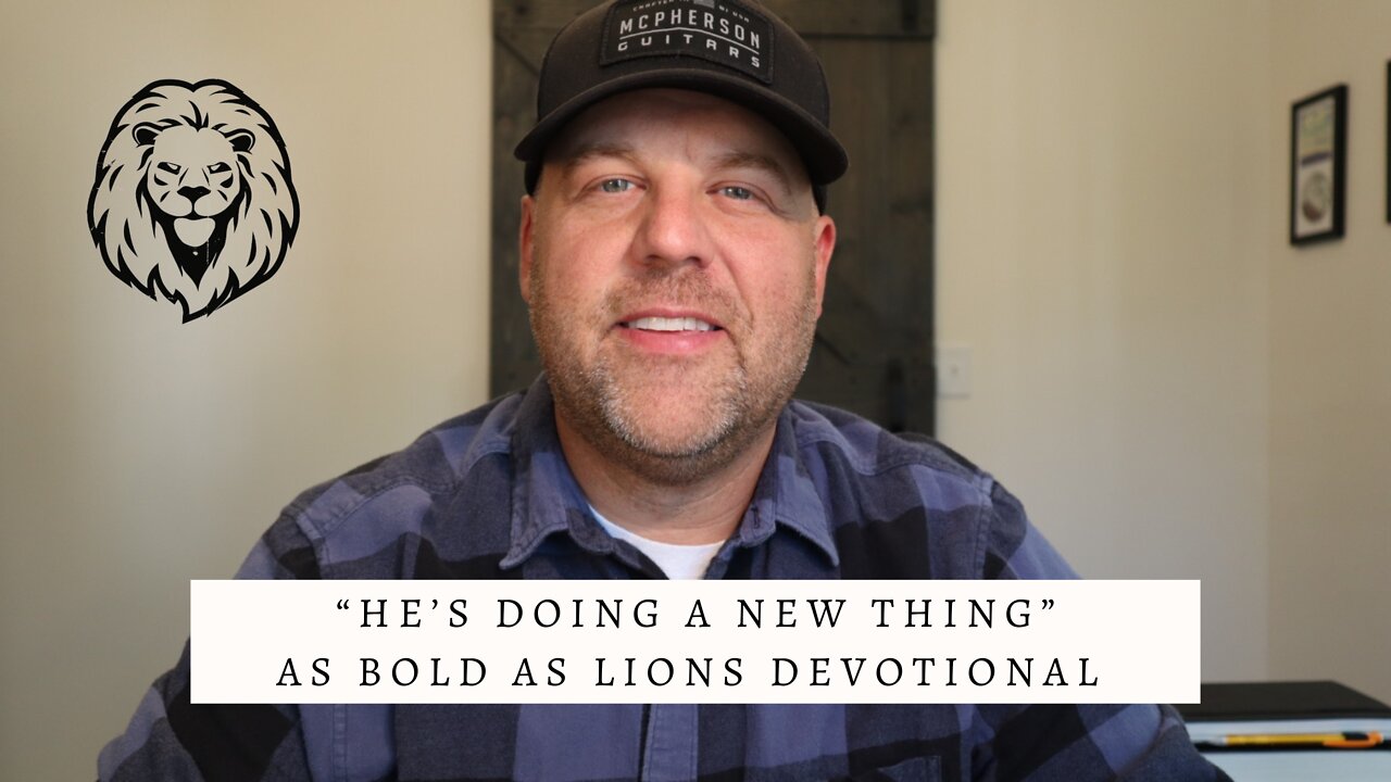 He’s Doing A New Thing | AS BOLD AS LIONS DEVOTIONAL | October 31, 2022