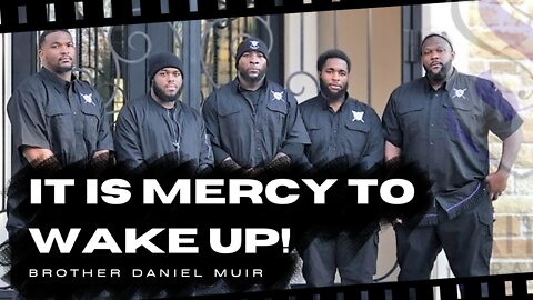 It Is Mercy To Wake Up! | Brother Daniel Muir