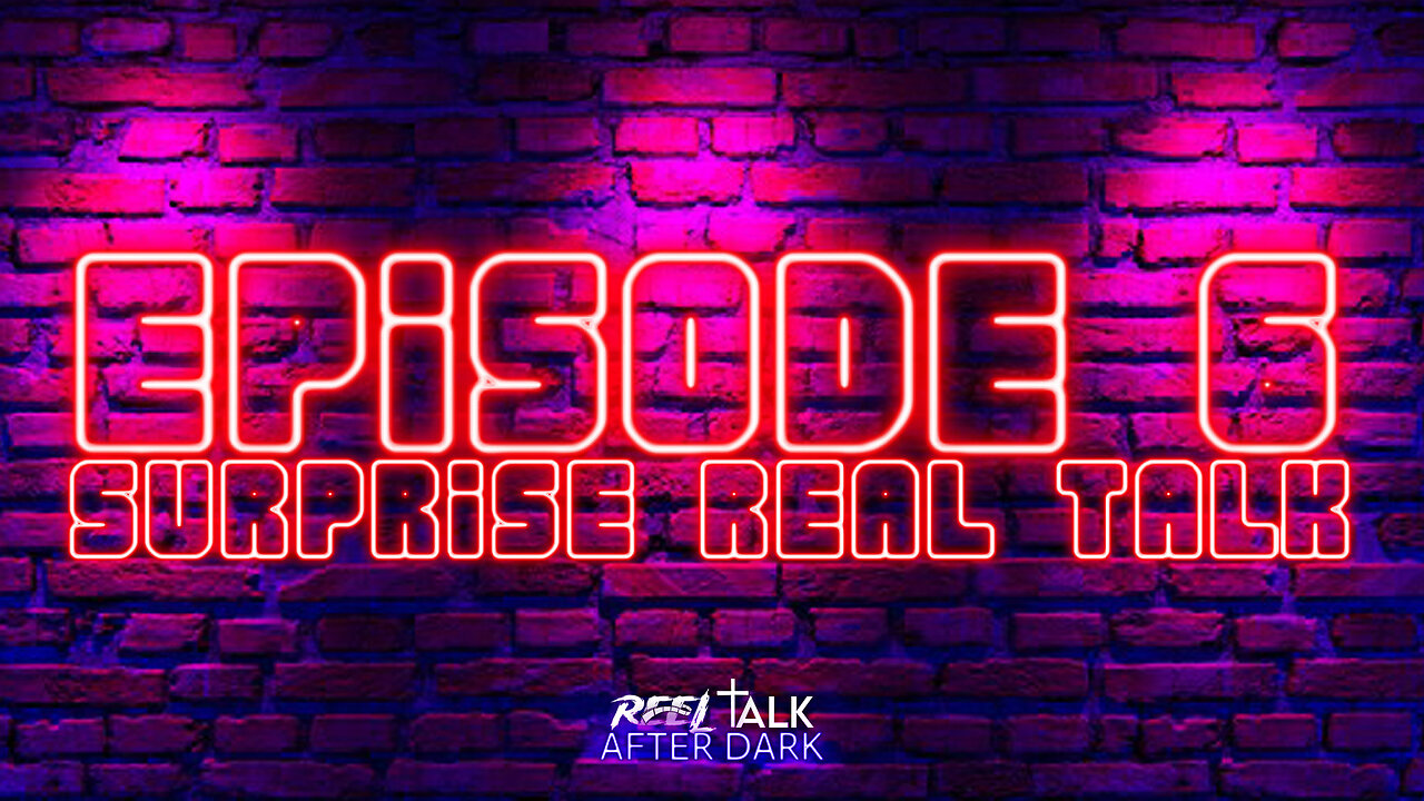 SURPRISE REAL TALK - EP 6