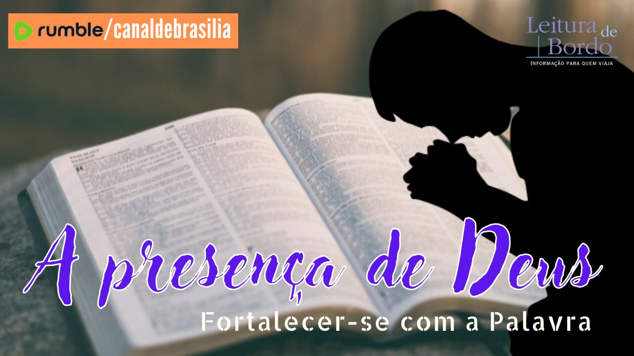 A presença de Deus CLXXXI - Fortalecer-se com a Palavra