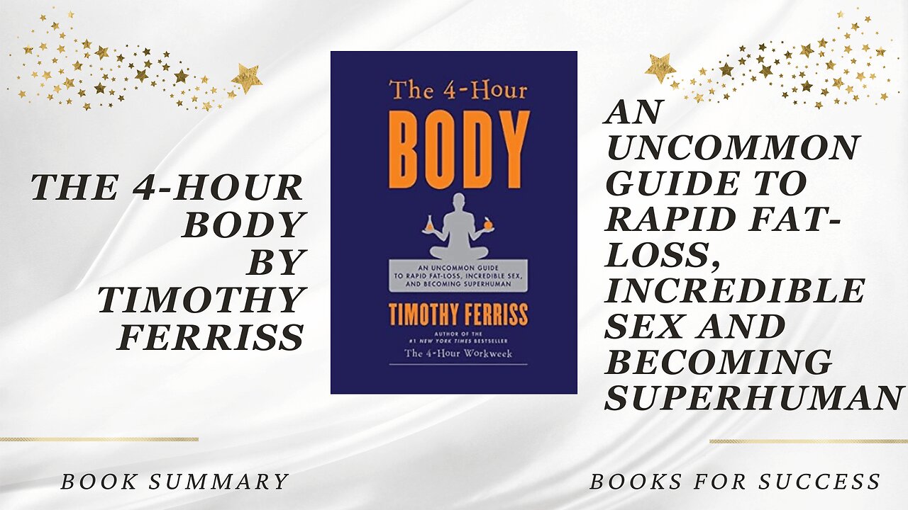 ‘The 4-Hour Body’ by Timothy Ferriss. Guide to Rapid Fat Loss, Incredible Sex & Becoming Superhuman