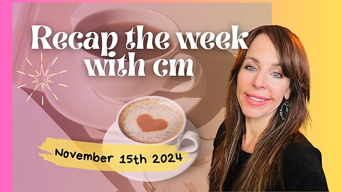 Recap the week with CM- November 15th 2024