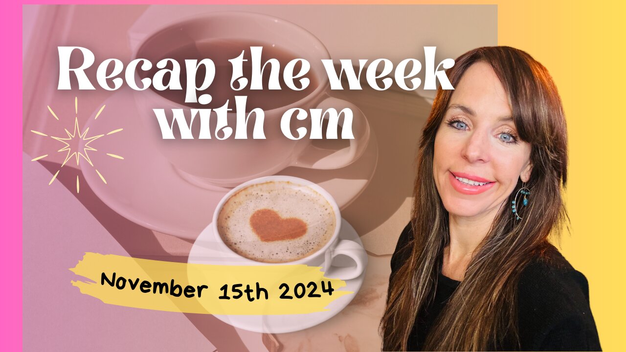 Recap the week with CM- November 15th 2024