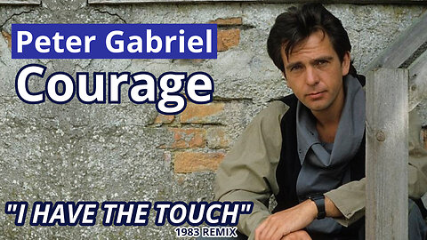 Peter Gabriel - I Have The Touch (Courage - 1984)