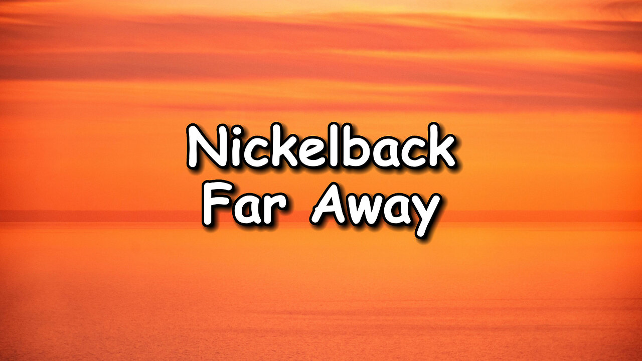 Nickelback - Far Away Lyrics