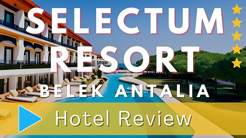 Selectum Luxury Resort Belek Review:A Luxurious Haven with Unforgettable Experiences