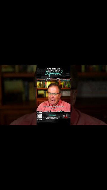 Has the Big Bang Been Disproven? with Stephen C. Meyer