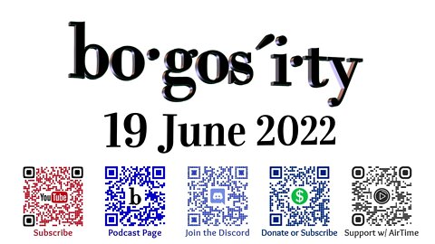 🎙️Bogosity Podcast for 19 June 2022