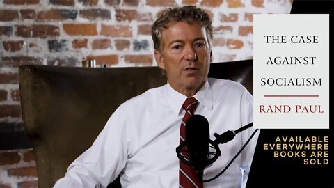 Sen. Rand Paul's New Book, The Case Against Socialism