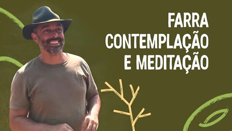 Farra, Contemplação e Meditação