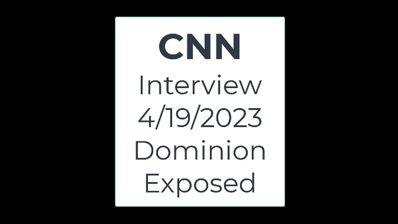 Dominion Exposed - CNN Interview - April 19, 2023