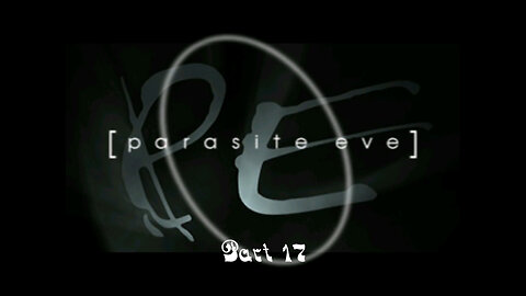 Parasite Eve part 17