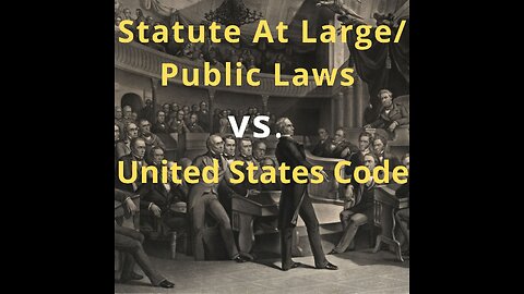 Statute At Large(Substantial evidence) vs. United States Code(Prima Facia Evidence)