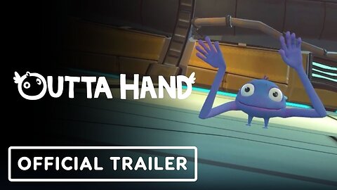 Outta Hand - Official Trailer | Upload VR Showcase 2023