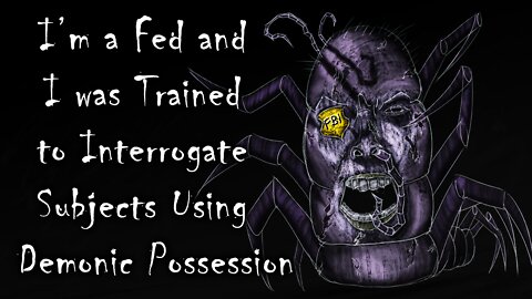 I'm a Fed and I was Trained to Interrogate Subjects Using Demonic Possession - CreepyPasta Story