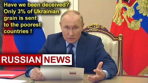 Russia was deceived? Only 3% of Ukrainian grain is sent to the poorest countries! Putin