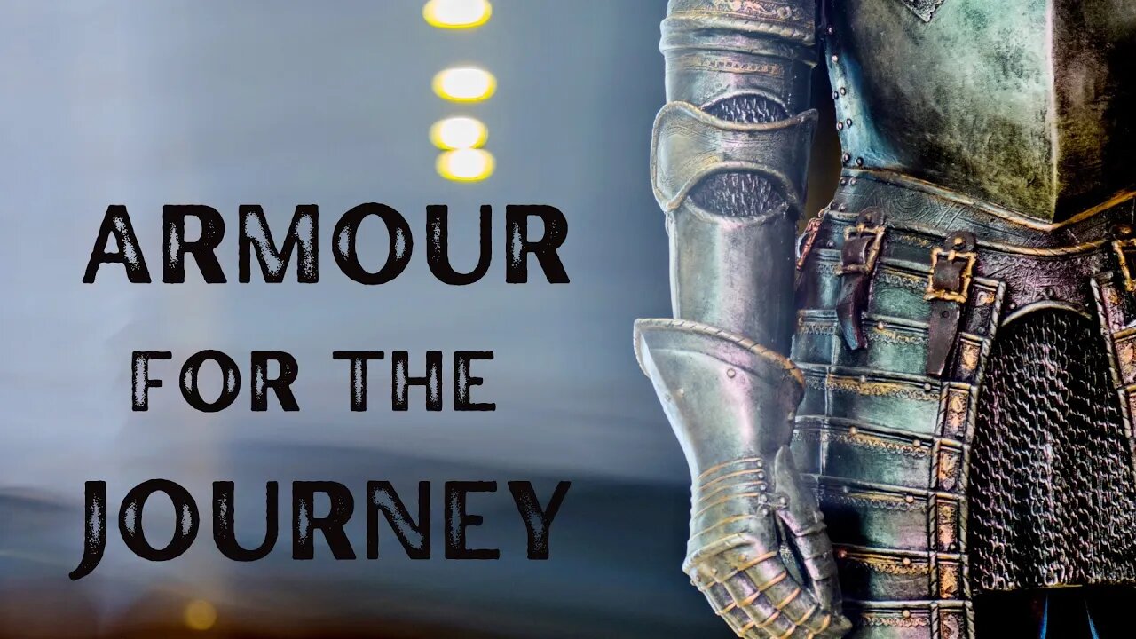 Armour For the Journey Pt. 1