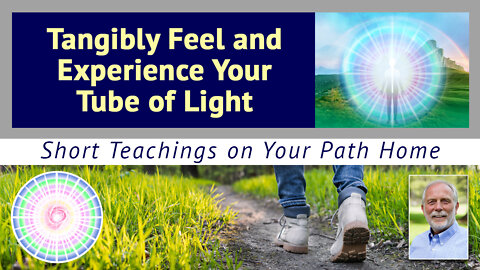 Tangibly Feel and Experience Your Tube of Light