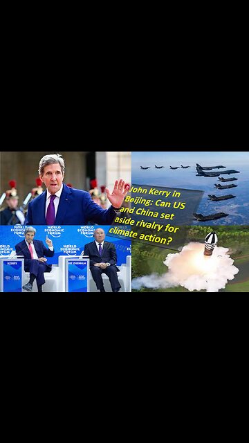 John Kerry in Beijing: Can US and China set aside rivalry for climate action?