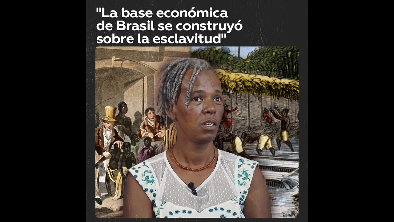 “La base económica de Brasil se construyó sobre la esclavitud”