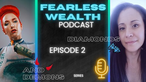 Fearless Wealth Ep.6 - Diamonds and Demons ep.2