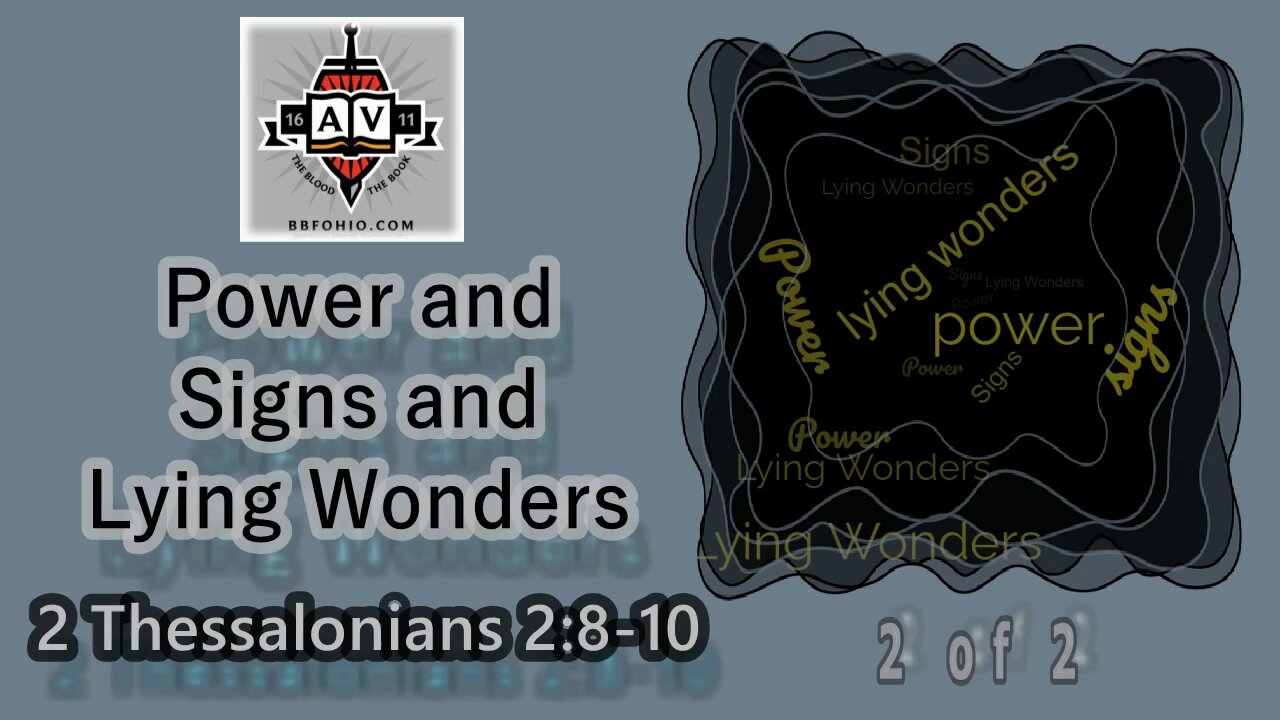 022 Power & Signs & Lying Wonders (2 Thessalonians 2:8-10) 2 of 2