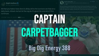 Big Dig Energy 388: Captain Carpetbagger