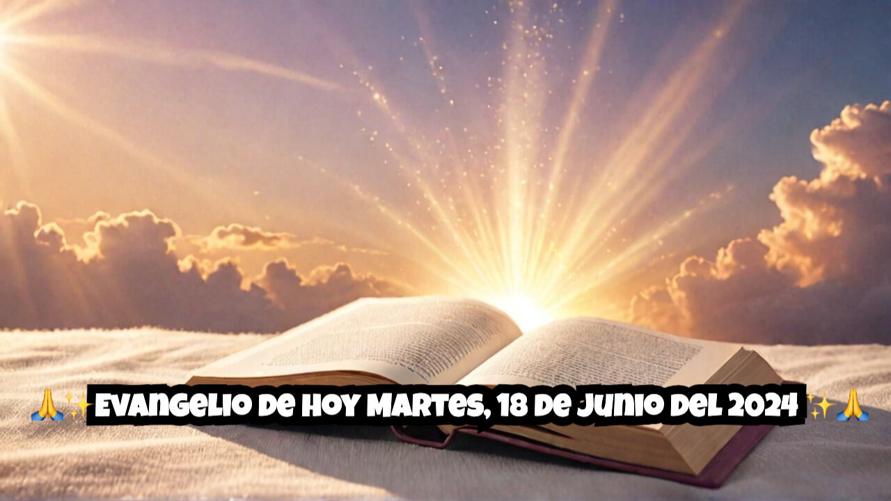 🙏✨Evangelio de hoy Martes, 18 de Junio del 2024 ✨🙏