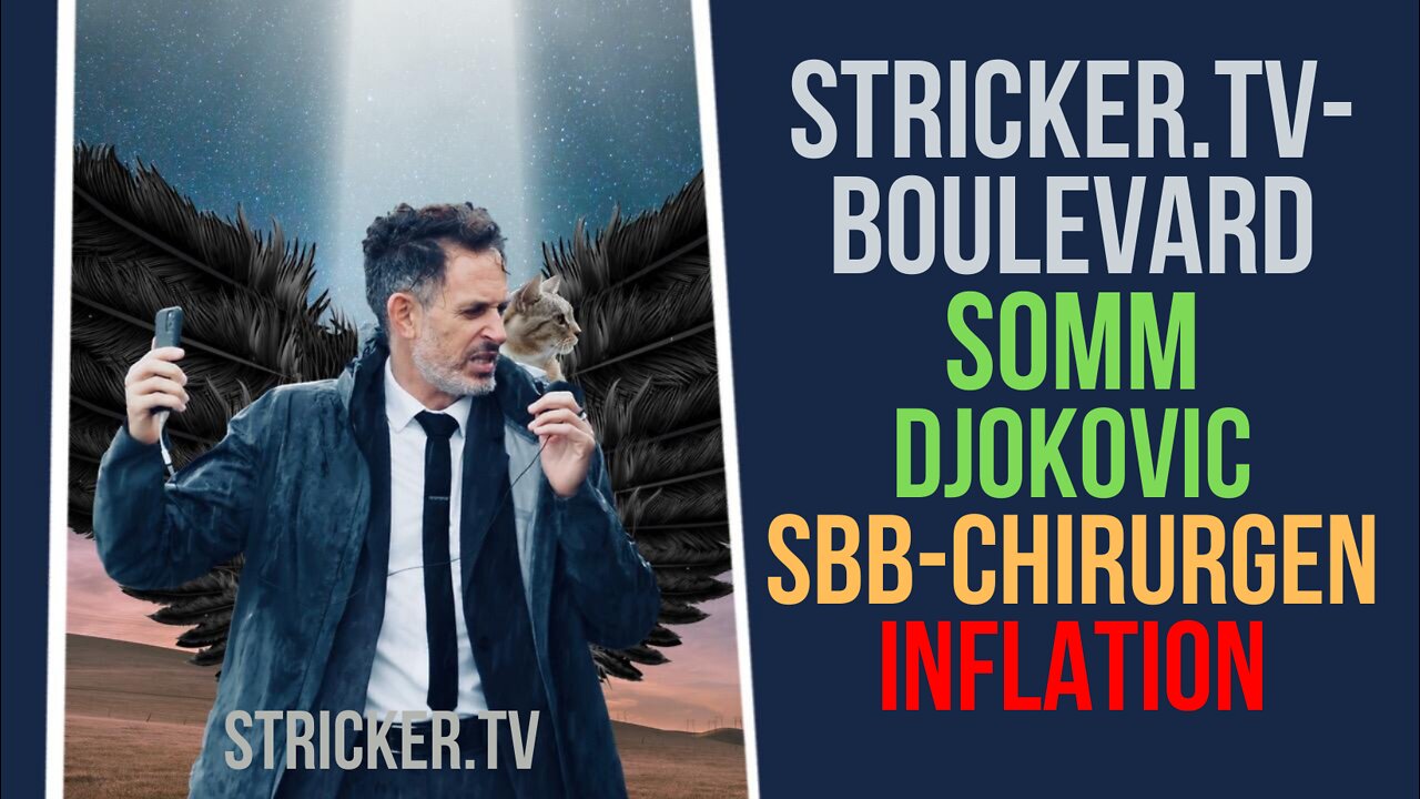 StrickerTV-Boulevard: Somm. Djokovic. SBB-Chirurgen. inflation!