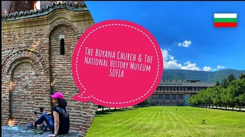 The Boyana Church & The National Museum Of History - Sofia #4K 🇧🇬