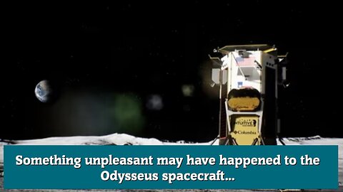 Something unpleasant may have happened to the Odysseus spacecraft