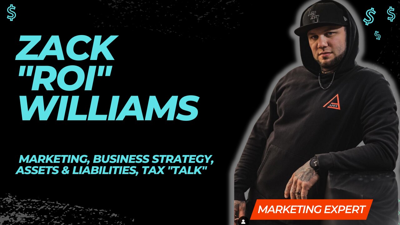 Zack "R.O.I" Williams- Marketing, Business Strategy, Assets & Liabilities, Tax talk