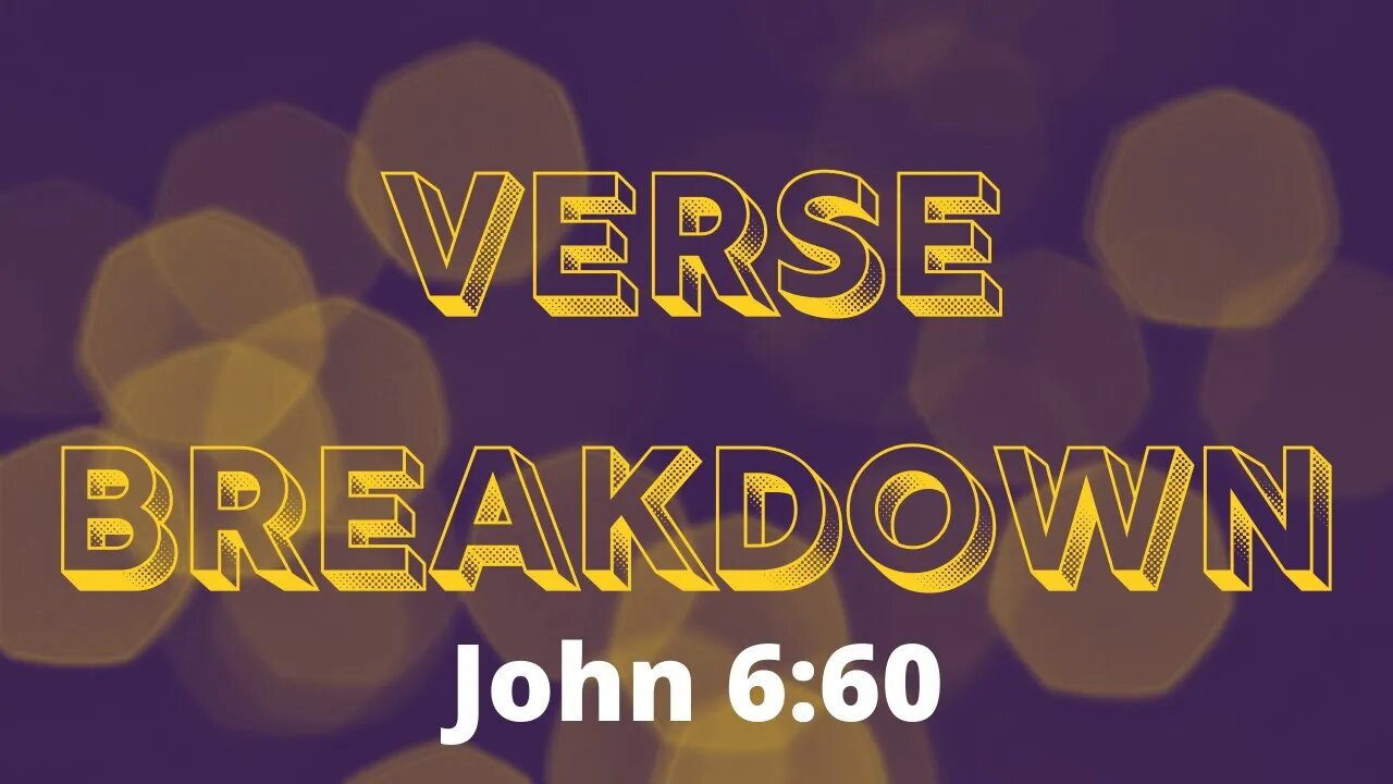 John 6:60 - Verse Breakdown #190 | Ewaenruwa Nomaren