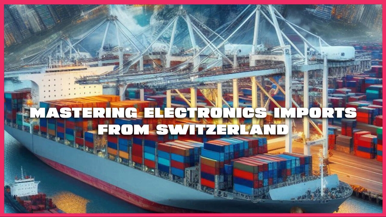 Demystifying Customs Regulations: Importing Electronics from Switzerland