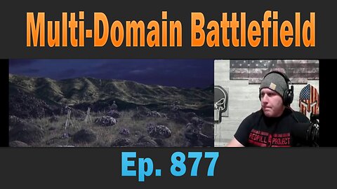 Multi-Domain Battlefield | Ep. 877 | Update Latest News!