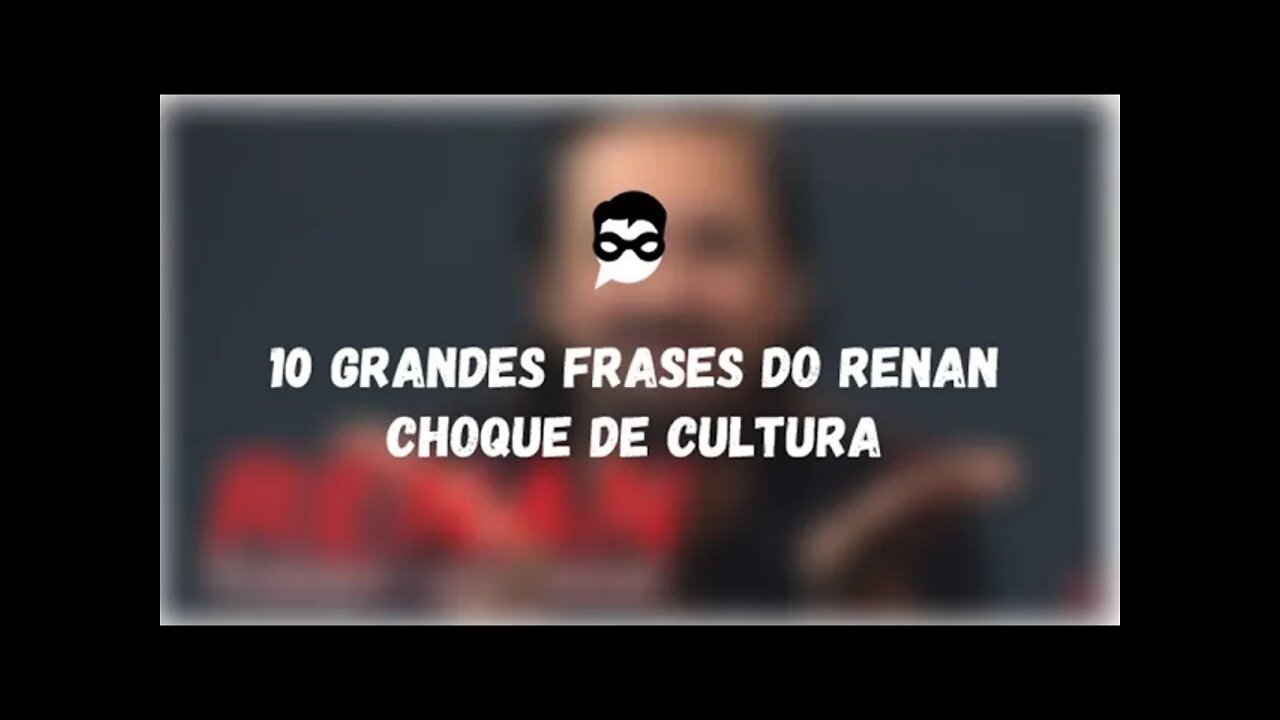 10 Grandes Frases do Renan | Choque de Cultura