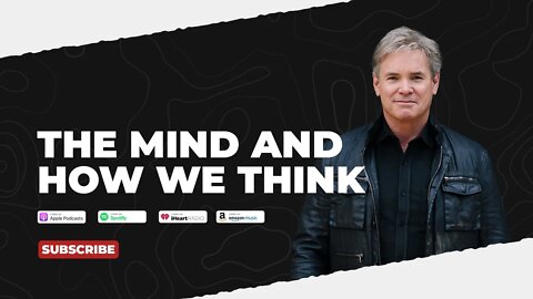 PODCAST: The Mind And How We Think