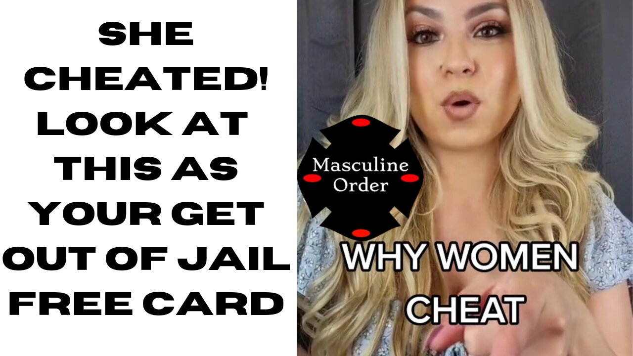 SHE CHEATED! THIS IS YOUR GET OUT OF JAIL FREE CARD